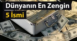 dünyanın en zengin 5 ismi